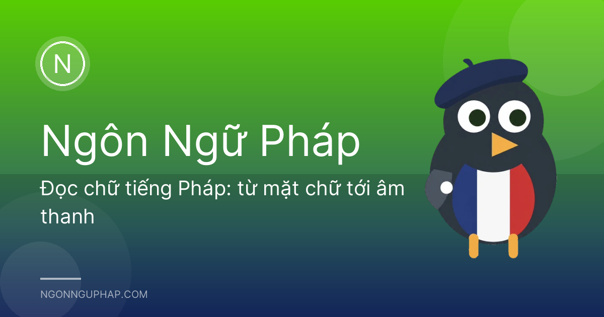 Đọc chữ tiếng Pháp: từ mặt chữ tới âm thanh