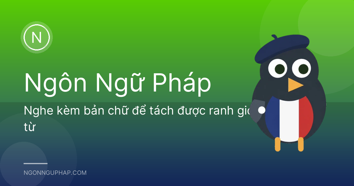 Nghe kèm bản chữ để tách được ranh giới từ